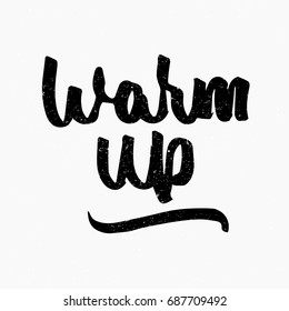 Warm up. Ink hand lettering. Modern brush calligraphy. Handwritten phrase. Inspiration graphic design typography element. Rough simple vector sign.