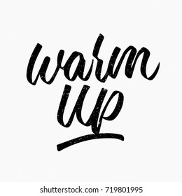 Warm up. Ink hand lettering. Modern brush calligraphy. Handwritten phrase. Inspiration graphic design typography element. Cute simple vector sign.