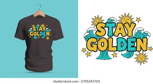 A warm uplifting T-shirt design showing the phrase “Stay Golden” with waves, sunshine icons, sparkly stars, and bright decorative shapes. The bold friendly letters, coastal palette, and positive 