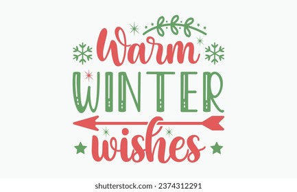 Warm winter wishes, Christmas, Funny Christmas t-shirt design Bundle, Cut Files Cricut, Silhouette, Winter, Merry Christmas, png, eps, santa,  Christmas quote retro wavy typography sublimation, vector