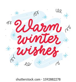 Warm winter wishes. Christmas lettering and calligraphy design. Modern holiday brush font. Handwritten winter phrase. Cartoon hand drawn design elements for greeting card made in vector