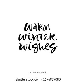 Warm winter wishes. Holiday greeting card with calligraphy quote. Handwritten modern brush lettering phrase. Hand drawn design elements.