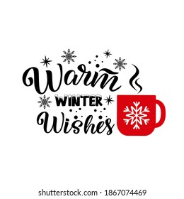 Warm winter wishes inspirational slogan inscription. Vector quotes. Illustration for prints on t-shirts and bags, posters, cards. Isolated on white background. Motivational and inspirational phrase.