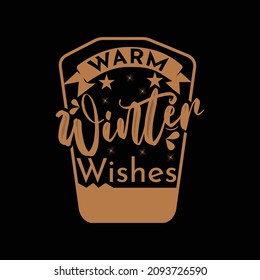 Warm Winter Wishes T Shirt Design For Winter Lovers With Hot Coffee