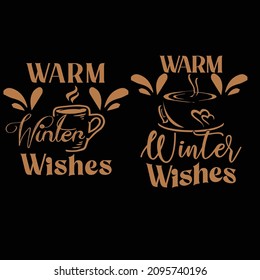 Warm Winter Wishes T shirt Design for Winter Lovers with Hot Coffee