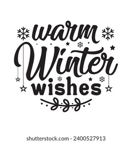 Warm winter wishes,Winter,Funny Winter,Winter T shirt Design Template Cut File Typography,Winter Files for Cutting Cricut and Silhouette Printable Vector Illustration,New year,Merry Christmas