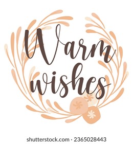 Warm wishes. Abstract foliage wreath. Vector illustration.