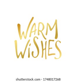 Warm wishes - Christmas hand drawn lettering, phrase. Gold Handwritten calligraphy Christmas wishes for holiday greeting card, banner, poster. Vector illustration EPS10