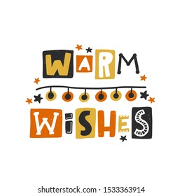 Warm wishes colored lettering. Hand drawn grunge style typography with garland. Christmas, New Year quote. Xmas poster, gift, postcard, greeting card design element