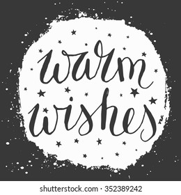warm wishes hand crafted calligraphy with vector watercolor, for greeting, christmas, winter cards, invitations, web templates, posters and scrapbook