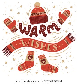 Warm wishes. Warm hand drawn accessories with hand written lettering on white background. Winter greeting card. Mittens, hat, scarf and socks. Vector illustration.
