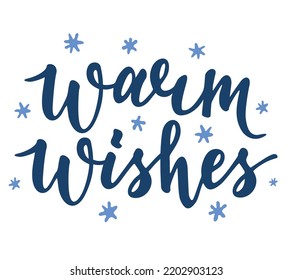 Warm wishes. Hand drawn Christmas illustration with lettering. Phrase and snowflakes.