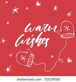 Warm wishes - hand drawn lettering Christmas and New Year holiday calligraphy phrase isolated on the background. Brush ink typography for photo overlays, t-shirt print, poster design.
