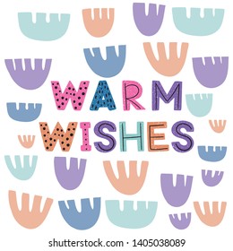 Warm wishes hand drawn phrase drawing.
Isolated objects, vector print. Trendy cut out style flat design for poster, T-shirts, banner, background.
