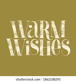 Warm wishes hand-drawn lettering for Christmas time. Text for social media, print, t-shirt, card, poster, promotional gift, landing page, web design elements. Vector illustration