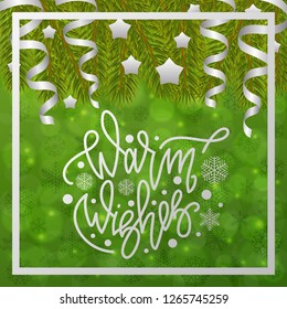 Warm wishes. Handwritten lettering on blurred bokeh background with fir branches. Vector illustrations for greeting cards, invitations, posters, web banners and much more.