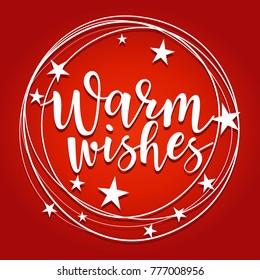 Warm wishes - lettering inscription to winter holiday design,  red background. Can be used for invitation, posters, t-shirts, bags and etc.