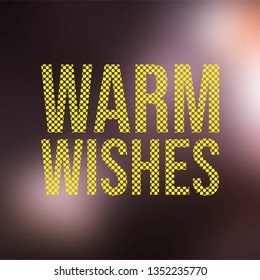 warm wishes. Life quote with modern background vector illustration