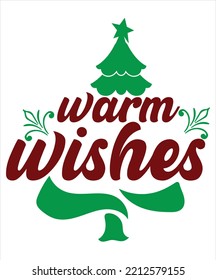 Warm Wishes Merry Christmas shirts Print Template, Xmas Ugly Snow Santa Clouse New Year Holiday Candy Santa Hat vector illustration for Christmas hand lettered