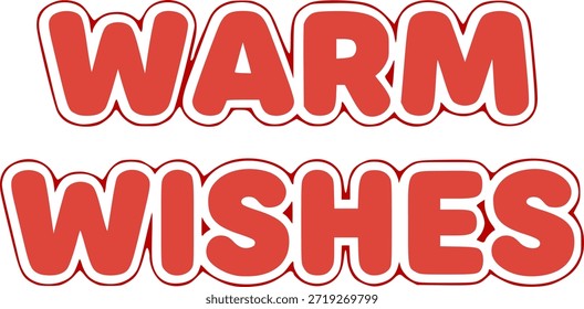 Warm Wishes vector lettering for winter holiday season, Christmas and New Year greeting cards, social media posts, and gift tags