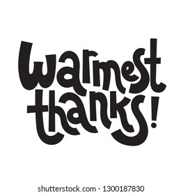 Warmest thanks - Unique slogan for social media, banner, textile, gift, design element. Sketch quote, phrase about thank you, appreciation, gratitude on white background.