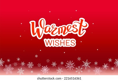 Warmest Wishes, lettering on red seamless background with gradient and falling snowflakes. Holiday regards. Trendy editable design for packaging, mailing, distribution etc.