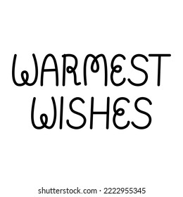 Warmest wishes vector handwritten lettering quote on isolated background. Christmas holiday quote