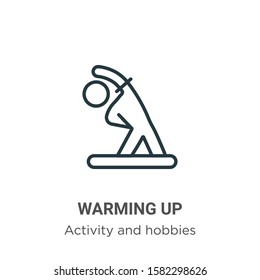 Warming up outline vector icon. Thin line black warming up icon, flat vector simple element illustration from editable activities concept isolated on white background