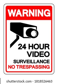 Warning 24 Hour Video Surveillance No Trespassing Symbol Sign, Vector Illustration, Isolate On White Background Label .EPS10