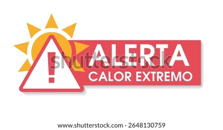 Warning about high temperature to attract attention. The icon sign of exclamation in the triangular frame with the sun. text on the Spanish and Portuguese Alerta de calor extremo. 
