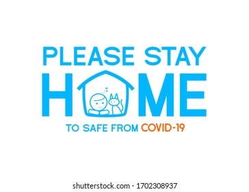 Warning advertisement “Please stay home to safe from COVID-19" typography words design. Graphic image of home with man and cat inside replace to o character of home word. vector illustration