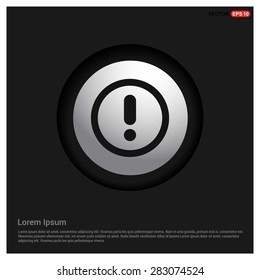 Warning attention sign with exclamation mark symbol icon - abstract logo type icon - Realistic Silver metal button abstract black background. Vector illustration