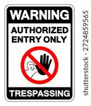 Warning Authorized Entry Only Trespassing Symbol Sign, Vector Illustration, Isolate On White Background Label. EPS10