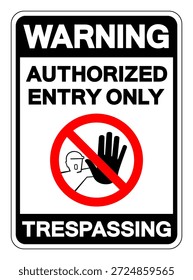 Warning Authorized Entry Only Trespassing Symbol Sign, Vector Illustration, Isolate On White Background Label. EPS10