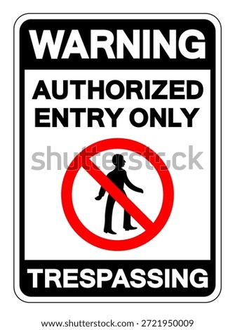 Warning Authorized Entry Only Trespassing Symbol Sign, Vector Illustration, Isolate On White Background Label. EPS10