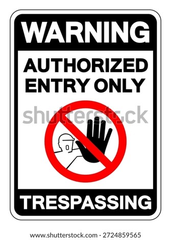 Warning Authorized Entry Only Trespassing Symbol Sign, Vector Illustration, Isolate On White Background Label. EPS10