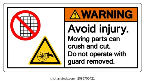 Warning Avoid Injury Moving parts can crush and cut Do not operate with guard removed Symbol Sign, Vector Illustration, Isolate On White Background Label .EPS10