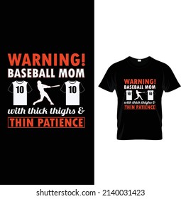 Warning! Baseball Mom With Thick Thighs Thin Patience, Typography Baseball T- Shirt Design.