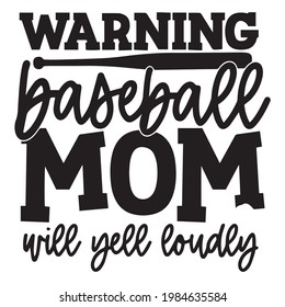 warning baseball mom will yell loudly background inspirational positive quotes, motivational, typography, lettering design