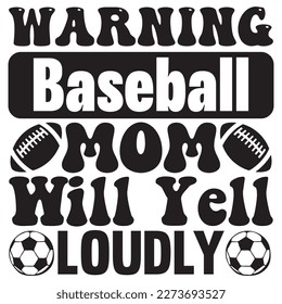 Warning Baseball Mom Will Yell Loudly T-Shirt Design Vector File svg