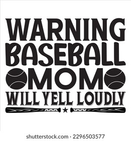 Warning Baseball Mom Will Yell Loudly t-shirt design vector file