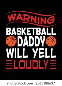 Warning Basketball Daddy Will Yell Loudly