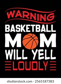 Warning Basketball Mom Will Yell Loudly