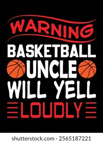 Warning Basketball Uncle Will Yell Loudly