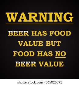 Warning - beer has food value - funny inscription template