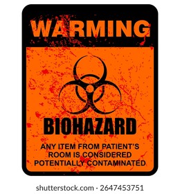 Warning, Biohazard, Any item from patient's room is considered potentially contaminated, sign vector