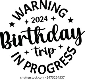 Warning Birthday Trip In Progress