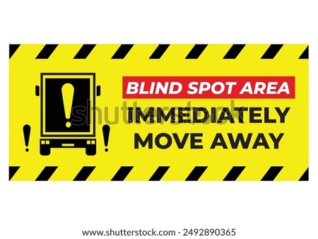 Warning Blind Spot Area! Keep safety Immediately move away.