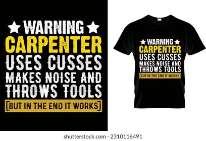 Warning Carpenter Uses Cusses Makes Noise And Throws Tools But In The End It Works T-Shirt