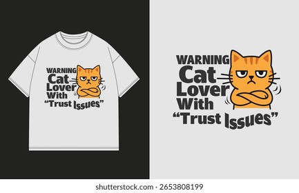 Warning: Cat Lover With Trust Issues, Funny Vector Illustration for T-Shirt Design